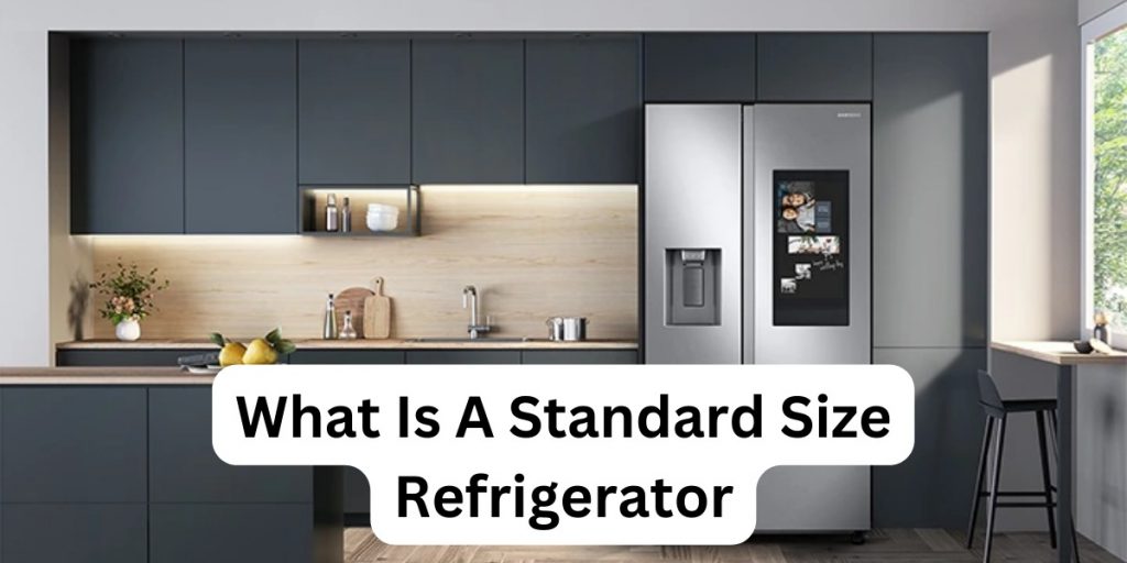 What Is The Standard Size Of A Refrigerator?