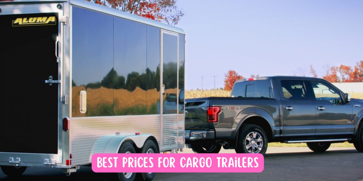 Your Guide To The Best Prices For Cargo Trailers